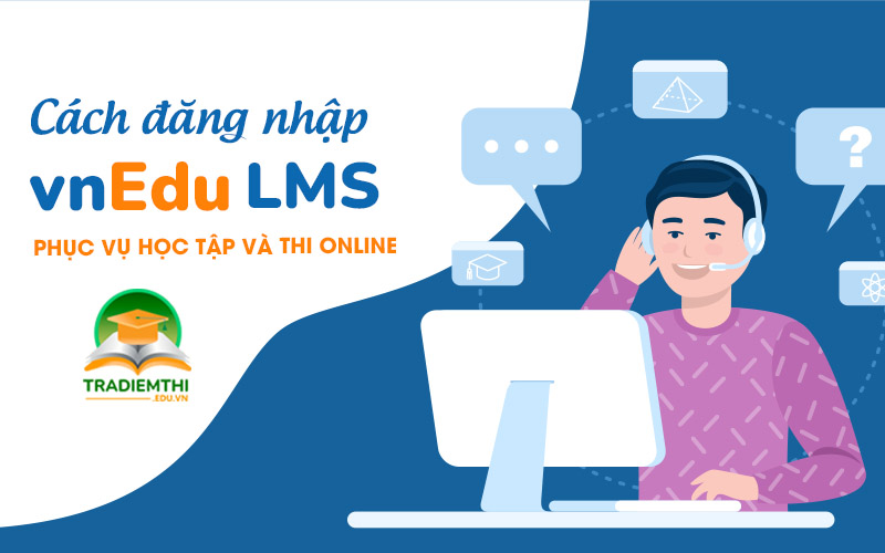 Hướng dẫn cách đăng nhập VnEdu LMS chỉ với vài thao tác đơn giản